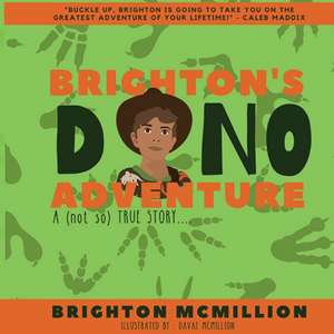 Brighton's Dino Adventure: A (not so) True Story... de Brighton McMillion