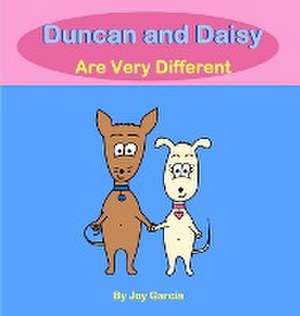 DUNCAN & DAISY ARE VERY DIFFER