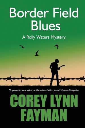 Border Field Blues de Corey Lynn Fayman