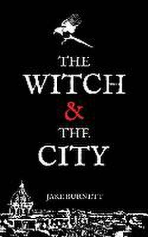 The Witch & The City de Jake Burnett