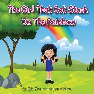 The Girl That Got Stuck On The Rainbow de Karyann Villalobos