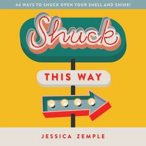 Shuck This Way de Jessica Zemple