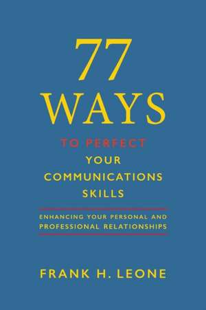 77 Ways To Perfect Your Communications Skills de Frank H. Leone