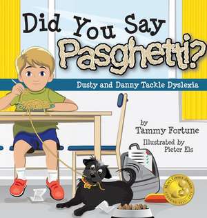 Did You Say Pasghetti? Dusty and Danny Tackle Dyslexia de Tammy Fortune