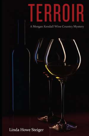 Terroir: A Morgan Kendall Wine Country Mystery de Linda Howe Steiger