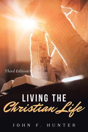 Living The Christian Life de John F. Hunter