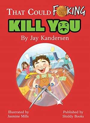 That Could Fucking Kill You! de Jay Kandersen