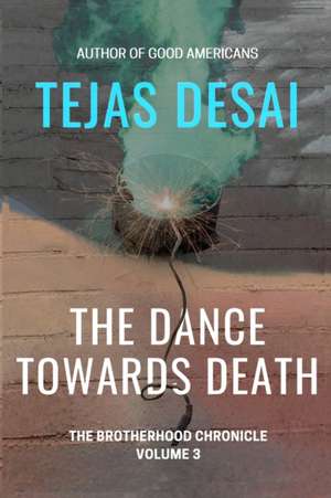 The Dance Towards Death de Tejas Desai