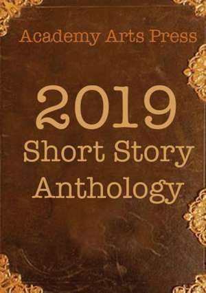 Academy Arts Press 2019 Short Story Anthology de Vin Morreale Jr