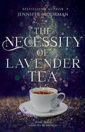 The Necessity of Lavender Tea de Jennifer Moorman