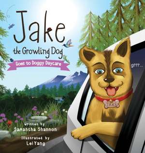 Jake the Growling Dog Goes to Doggy Daycare de Samantha Shannon