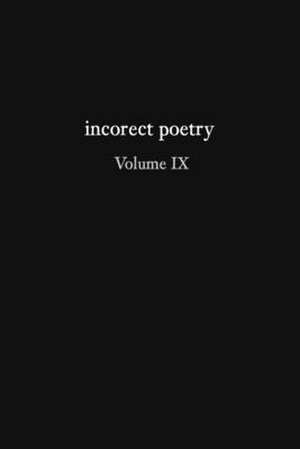 incorect poetry Volume IX: Love, Longing, & Loneliness de T. N. Texter