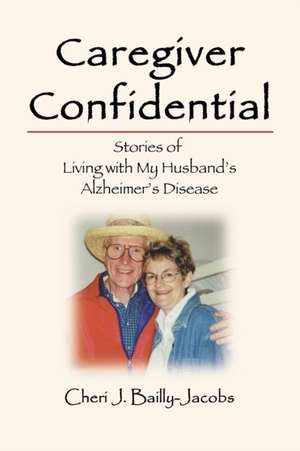 Caregiver Confidential de Cheri J. Bailly-Jacobs