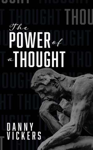 The Power of a Thought de Danny Vickers