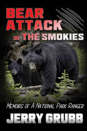 Bear Attack in the Smokies de Jerry Grubb