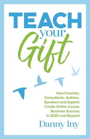 Teach Your Gift de Danny Iny
