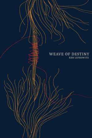 Weave of Destiny de Ken Lefkowitz