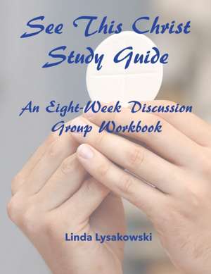 See This Christ Study Guide de Linda Lysakowski