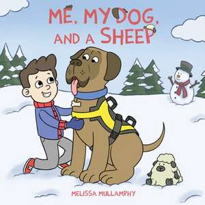 Me, My Dog, and a Sheep de Melissa A Mullamphy