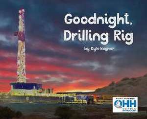 Goodnight, Drilling Rig de Kyle Wagner