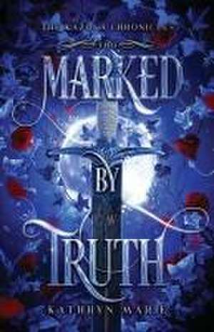 Marked by Truth de Kathryn Marie