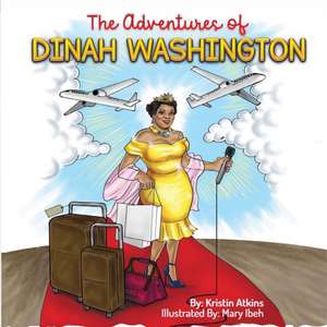 The Adventures of Dinah Washington de Kristin Atkins