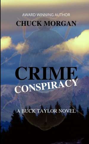 Crime Conspiracy, A Buck Taylor Novel de Chuck Morgan