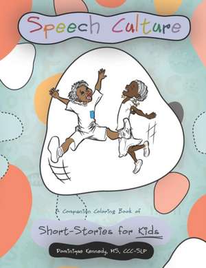 Speech Culture: A Companion Coloring Book of Short-Stories for Kids de Dominique Kennedy