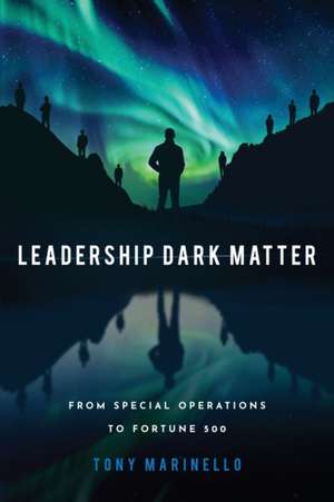 Leadership Dark Matter de Tony Marinello