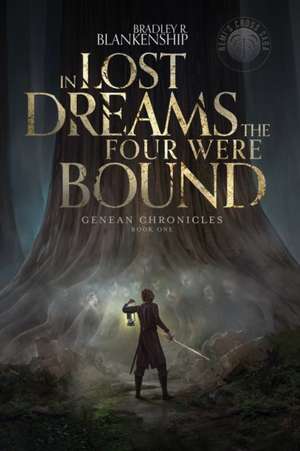 In Lost Dreams the Four Were Bound de Bradley R. Blankenship