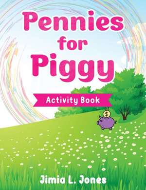 Pennies for Piggy Activity Book de Jimia L Jones