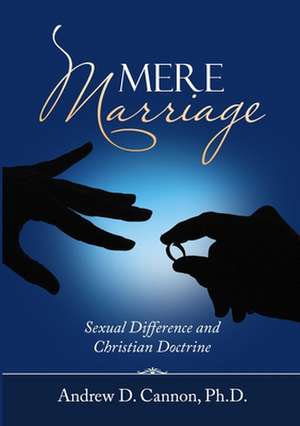 Mere Marriage de Ph. D. Andrew D. Cannon