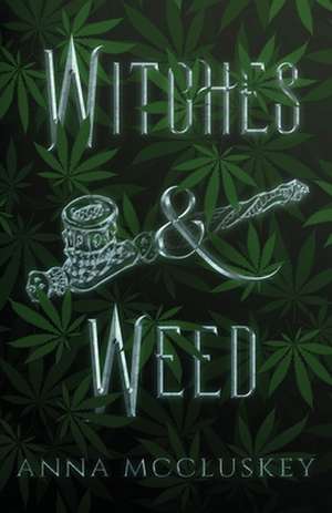 Witches & Weed de Anna McCluskey