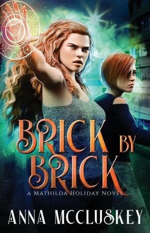 Brick by Brick: A Fast-Paced Action-Packed Urban Fantasy Novel de Anna McCluskey