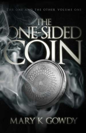 The One-Sided Coin de Mary K Gowdy