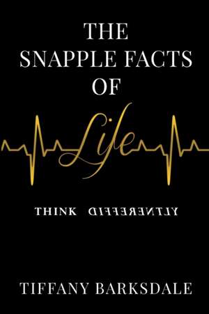 The Snapple Facts of Life de Tiffany Barksdale