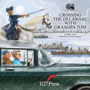 Dale Gas Carmen: Crossing the Delaware with Grandpa Tom: Volume 1 de Debbie Tinoco