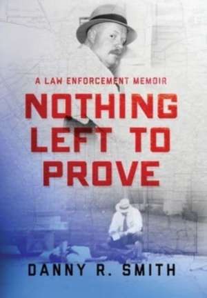 Nothing Left to Prove de Danny R Smith