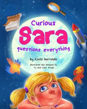 Bertoldie, K: CURIOUS SARA QUES EVERYTHING