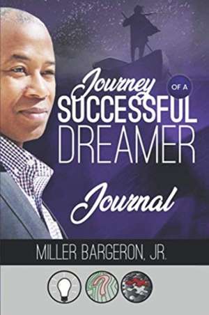 Journey Of A Successful Dreamer Journal de Miller Bargeron