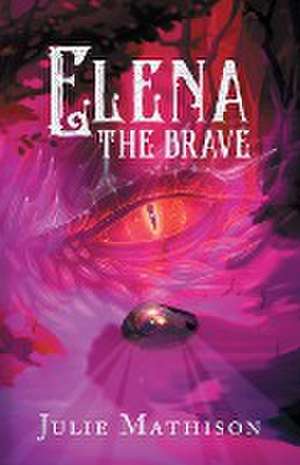 Elena the Brave de Julie Mathison