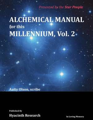 Alchemical Manual for this Millennium Volume 2 de Aaity Olson