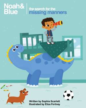 Noah and Blue: The Search for the Missing Manners: A fun way to teach children about manners and celebrate diversity de Sophia Scarlett