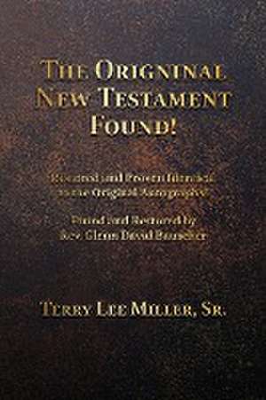 The Original New Testament Found! Restored and Proven Identical to the Original Autographs! de Terry Lee Miller