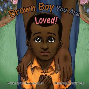 Brown Boy You Are Loved de Shareeda Tyaire