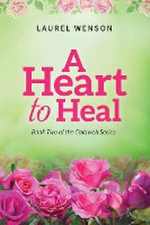 A Heart to Heal de Laurel Wenson