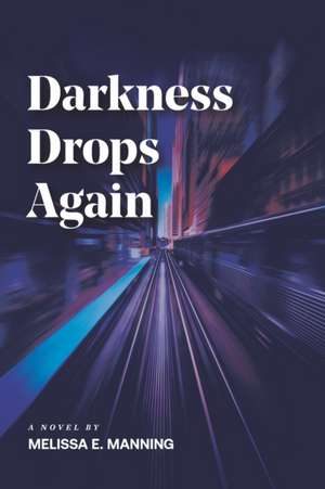 Darkness Drops Again de Melissa E. Manning