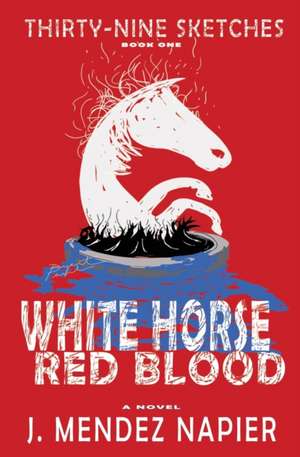 WHITE HORSE RED BLOOD de J. Mendez Napier