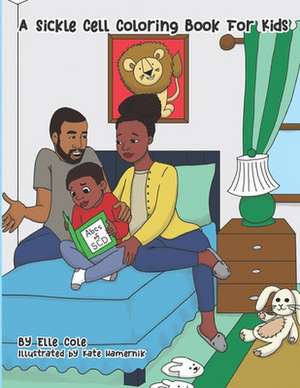 A Sickle Cell Coloring Book For Kids: A Creative A to Z guide on growing up with Sickle Cell Disease for Children Ages 5-8 With Over 26 Coloring Pages de Elle Cole