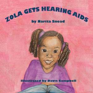 Zola Gets Hearing Aids de Narita Snead